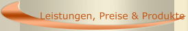 Leistungen, Preise & Produkte